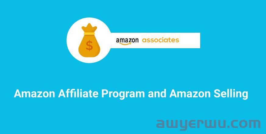 亚马逊联盟计划 Amazon Affiliate Program 和亚马逊销售 Amazon Selling 分析 华天跨境