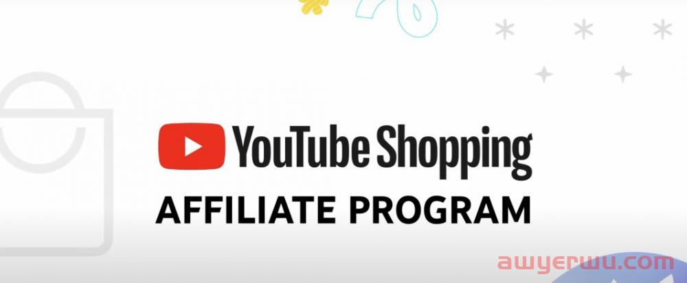 新发现!YouTube Shopping上线联盟营销计划,品牌独立站获取流量又一新渠道? 第1张 新发现!YouTube Shopping上线联盟营销计划,品牌独立站获取流量又一新渠道? 第1张